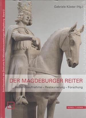 Der Magdeburger Reiter. Bestandsaufnahme - Restaurierung - Forschung. Schriftenreihe des Zentrums...