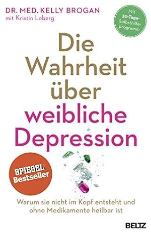 Die Wahrheit über weibliche Depression - Warum sie nicht im Kopf entsteht und ohne Medikamente he...