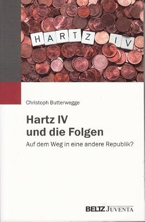 Hartz IV und die Folgen. Auf dem Weg in eine andere Republik?