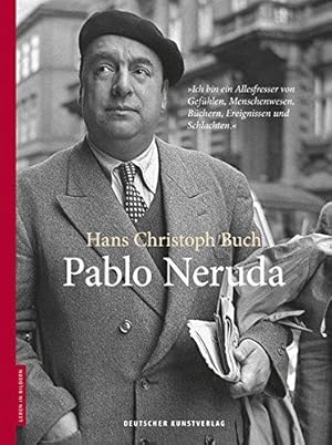 Pablo Neruda. Leben in Bildern.