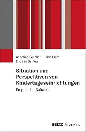 Situation und Perspektiven von Kindertageseinrichtungen. Empirische Befunde. Eric van Santen.