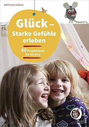 Glück - Starke Gefühle erleben. 40 Projektideen für die Kita. Beltz Nikolo.