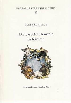 Die barocken Kanzeln in Kärnten. Das Kärntner Landesarchiv; Band 13.