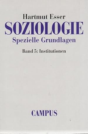 Soziologie. Spezielle Grundlagen. Band 5: Institutionen.