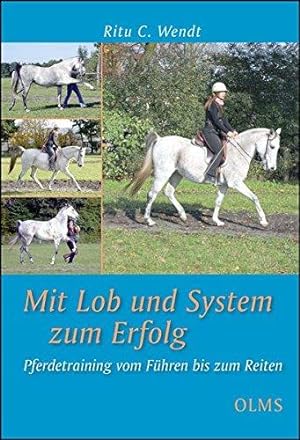 Mit Lob und System zum Erfolg - Pferdetraining vom Führen bis zum Reiten.