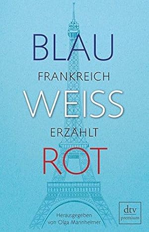 Blau, weiß, rot - Frankreich erzählt.