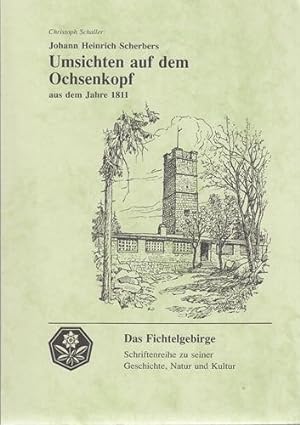 Johann Heinrich Scherbers Umsichten auf dem Ochsenkopf aus dem Jahre 1811. Das Fichtelgebirge; He...