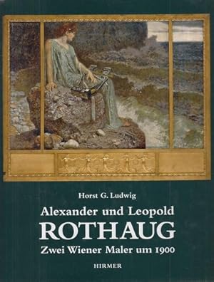 Alexander und Leopold Rothaug. Zwei Wiener Maler um 1900.