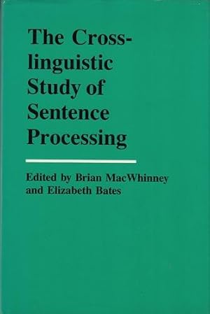 The Crosslinguistic Study of Sentence Processing.