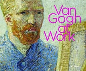 Van Gogh at Work. Diese Publikation erscheint anlässlich der Ausstellung "Van Gogh at work" im Va...