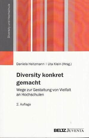 Diversity konkret gemacht. Wege zur Gestaltung von Vielfalt an Hochschulen. Diversity und Hochsch...