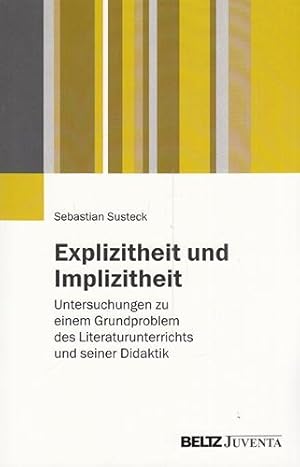 Explizitheit und Implizitheit: Untersuchungen zu einem Grundproblem des Literaturunterrichts und ...