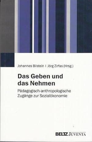 Das Geben und das Nehmen. Pädagogisch-anthropologische Zugänge zur Sozialökonomie.