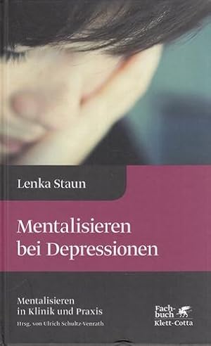 Mentalisieren bei Depressionen. Mentalisieren in Klinik und Praxis; Band 2.