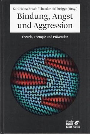 Bindung, Angst und Aggression. Theorie, Therapie und Prävention. Fachbuch.