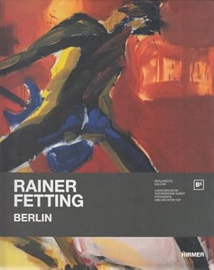 Rainer Fetting, Berlin. Anlässlich der Ausstellung "Rainer Fetting. Berlin", 15. April 2011 - 12....