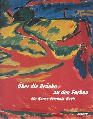 Über die Brücke zu den Farben - Ein Kunst-Erlebnis-Buch. Brücke-Museum Berlin.