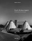 Kurt Ackermann. Das Gesamtwerk des Architekten. Akademie der Künste.