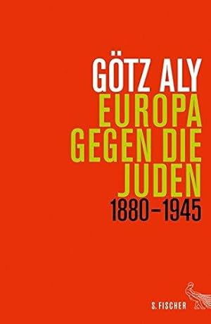 Europa gegen die Juden 1880-1945. Teil von: Anne-Frank-Shoah-Bibliothek.