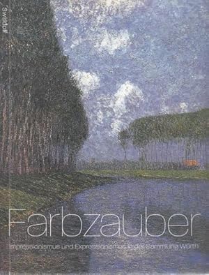 Farbzauber. Impressionismus und Expressionismus in der Sammlung Würth. Katalog zur Ausstellung "F...