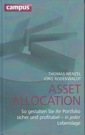 Asset Allocation. So gestalten Sie Ihr Portfolio sicher und profitabel - in jeder Lebenslage.