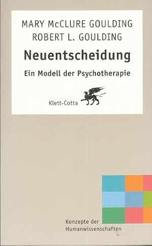 Neuentscheidung - Ein Modell der Psychotherapie. Mit e. Vorw. von Rüdiger Rogoll. Konzepte der Hu...