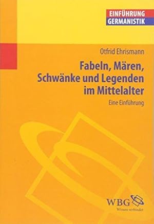 Fabeln, Mären, Schwänke und Legenden im Mittelalter. Eine Einführung. Einführung Germanistik.