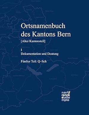 Ortsnamenbuch des Kantons Bern (Alter Kantonsteil). Teil 1: Dokumentation und Deutung. Fünfter Te...