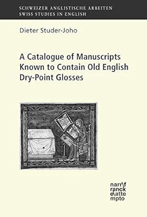 A Catalogue of Manuscripts Known to Contain Old English Dry-Point Glosses. Schweizer anglistische...