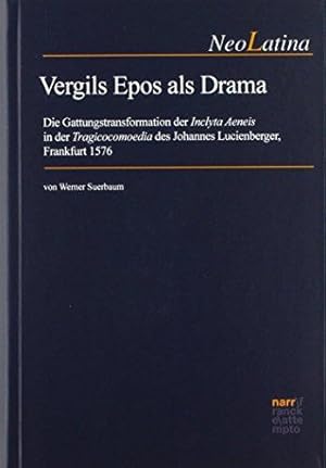 Vergils Epos als Drama. Die Gattungstransformation der Inclyta Aeneis in der Tragicocomoedia des ...