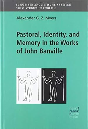 Pastoral, Identity, and Memory in the Works of John Banville. Schweizer anglistische Arbeiten; Ba...