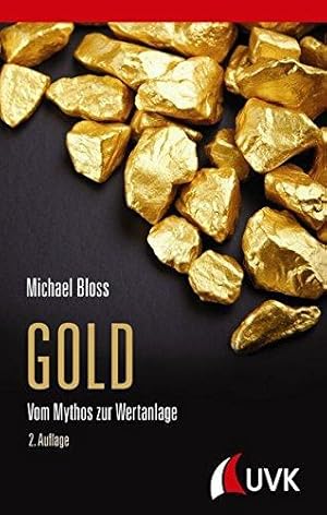 Gold - Vom Mythos zur Wertanlage.