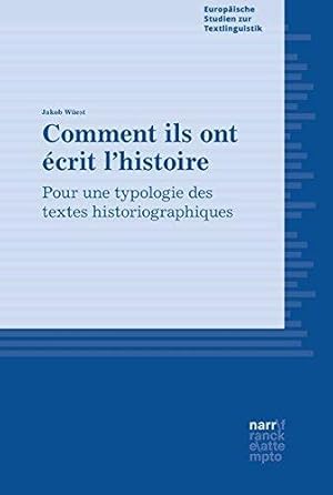 Comment ils ont écrit l'histoire. Pour une typologie des textes historiographiques. Europäische S...