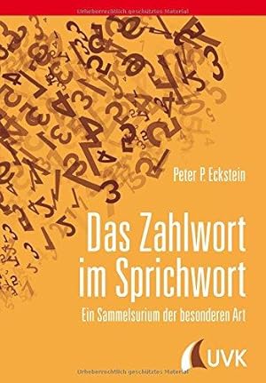 Das Zahlwort im Sprichwort. Ein Sammelsurium der besonderen Art.