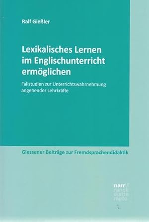 Lexikalisches Lernen im Englischunterricht ermöglichen. Fallstudien zur Unterrichtswahrnehmung an...