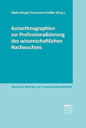 Autoethnographien zur Professionalisierung des wissenschaftlichen Nachwuchses. Giessener Beiträge...