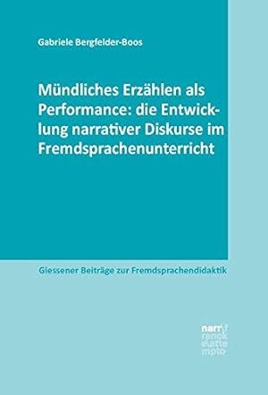 Mündliches Erzählen als Performance: die Entwicklung narrativer Diskurse im Fremdsprachenunterric...