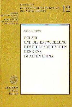 Hui Shi und die Entwicklung des philosophischen Denkens im alten China. Schriften zur Geschichte ...