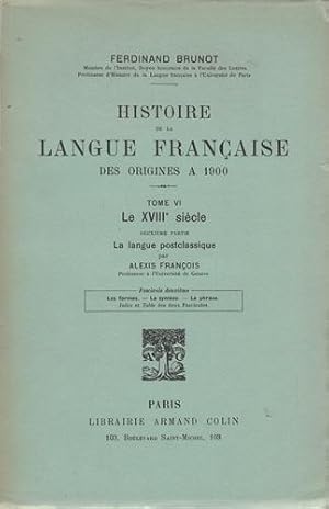 HISTOIRE DE LA LANGUE FRANCAISE DES ORIGINES A 1900: TOME VI, LE XVIIIE SIECLE: PREMIERE PARTIE: ...