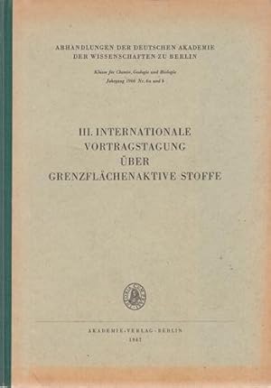 III. Internationale Vortragstagung über grenzflächenaktive Stoffe. Originalbeiträge der Tagung in...