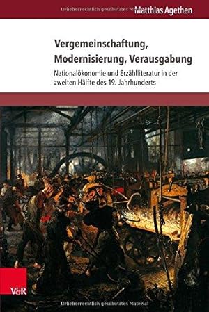 Vergemeinschaftung, Modernisierung, Verausgabung - Nationalökonomie und Erzählliteratur in der zw...