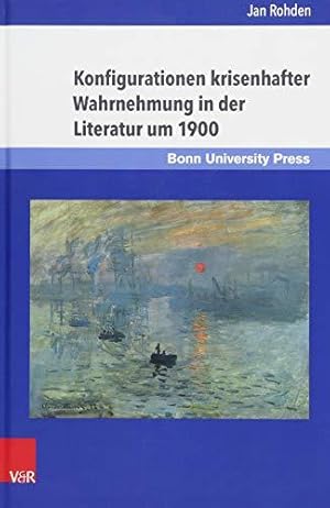 Konfigurationen krisenhafter Wahrnehmung in der Literatur um 1900. Eine Studie über Joris-Karl Hu...