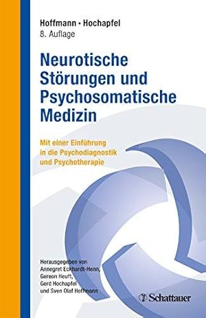 Neurotische Störungen und Psychosomatische Medizin. Mit einer Einführung in Psychodiagnostik und ...