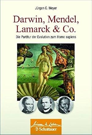 Darwin, Mendel, Lamarck & Co. - Die Partitur der Evolution zum Homo sapiens. Wissen & Leben.