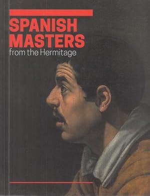 Spanish masters from the Hermitage: the world of El Greco, Ribera, Zubarán, Velázquez, Murillo & ...