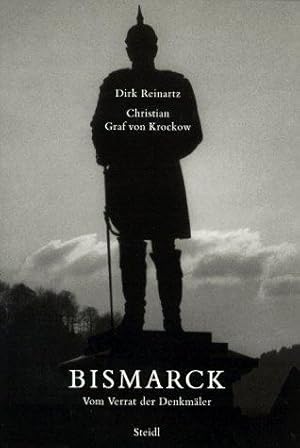 Bismarck. Vom Verrat der Denkmäler.