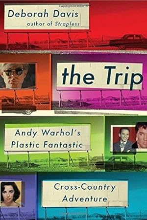 The Trip. Andy Warhol's Plastic Fantastic Cross-Country Adventure