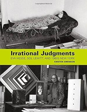 Irrational Judgments - Eva Hesse, Sol LeWitt, and 1960s New York.