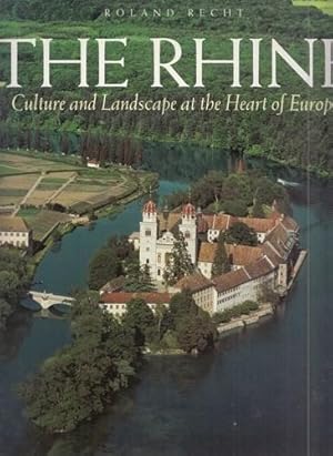 The Rhine. Culture and Landscape at the Heart of Europe.