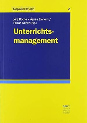 Unterrichtsmanagement. A?gnes Einhorn/Ferran Suner (Hg.). Kompendium DaF/DaZ, Band 6.